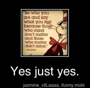 Dr. Seuss has the bes quotes
