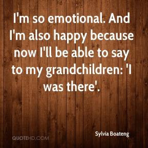 Sylvia Boateng - I'm so emotional. And I'm also happy because now I'll ...