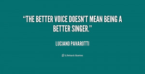 The better voice doesn't mean being a better singer.”