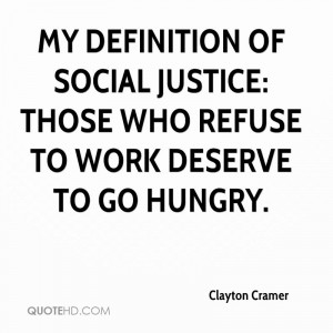 My definition of social justice: those who refuse to work deserve to ...