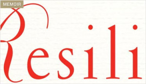 Resilience: Reflections on the Burdens and Gifts of Facing Life’s ...