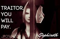 ... CRISIS CORE QUOTES FOR THE SOLDIER IN YOU #Sephiroth #Traitor #Quotes