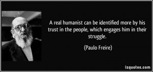 real humanist can be identified more by his trust in the people ...