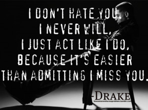 hate #admitting #i miss you #drake #quotes