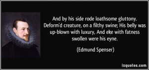 And by his side rode loathsome gluttony. Deform'd creature, on a ...