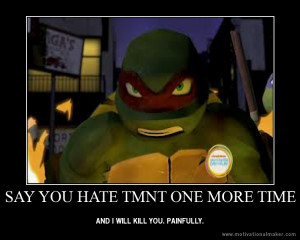 You hate tmnt 2012? by Rirock2000