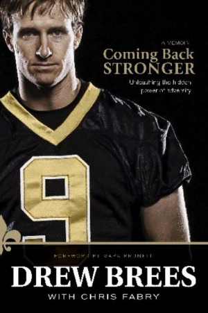 First, I read Coming Back Stronger by Drew Brees