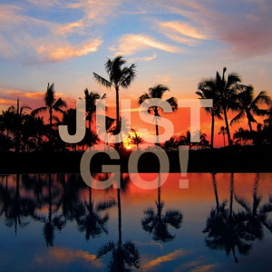 Just Go! Put on your flip flops and go for an adventure!