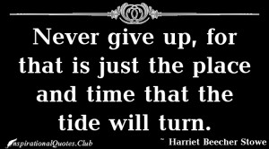 InspirationalQuotes.Club-place , tide , turn , time , Harriet Beecher ...