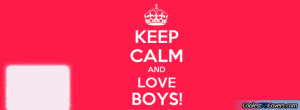 Keep Calm Love Boys Facebook Covers