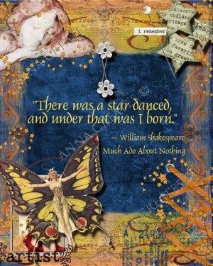 There was a star danced.... - Shakespeare, much ado