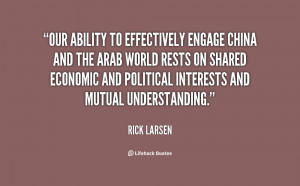 Our ability to effectively engage China and the Arab world rests on ...