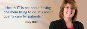 Emily Milton quote: 'Health IT is not about having one more thing to ...