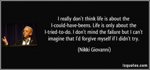 quote-i-really-don-t-think-life-is-about-the-i-could-have-beens-life ...