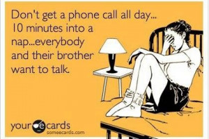 Don't get a phone call all day...