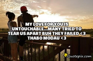 My love for you is untouchable...many tried to tear us apart buh they ...