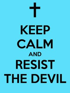 RESIST THE DEVIL More