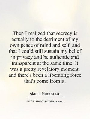 Then I realized that secrecy is actually to the detriment of my own ...