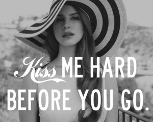 Kiss Me Hard Before You Go