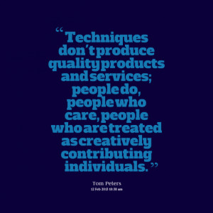 Quotes Picture: techniques don't produce quality products and services ...