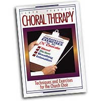 ... : Choral Therapy - Vocal Techniques and Exercises for Church Choirs
