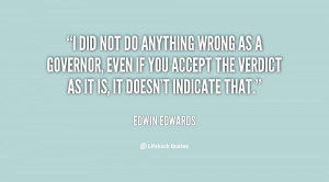 quote-Edwin-Edwards-i-did-not-do-anything-wrong-as-12623.png