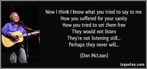 Now I think I know what you tried to say to me How you suffered for ...