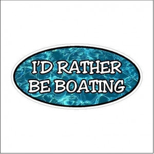 Id rather be boating... Funny Decal Boat Car Truck Sticker (3 x 6) by ...