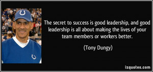The secret to success is good leadership, and good leadership is all ...