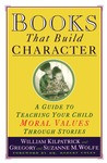 Books That Build Character: A Guide to Teaching Your Child Moral ...