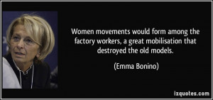 ... great mobilisation that destroyed the old models. - Emma Bonino