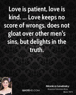 ... , does not gloat over other men's sins, but delights in the truth