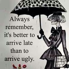 Southern quotes. Always remember, it's better to arrive late than to ...