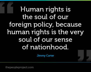 ... Human Rights Is The Very Soul Of Our Sense Of Nationhood. - Jimmy