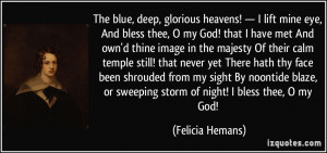, deep, glorious heavens! — I lift mine eye, And bless thee, O my ...