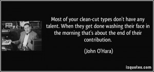 Most of your clean-cut types don't have any talent. When they get done ...