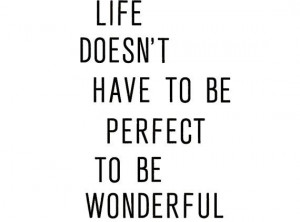 65. #Life Doesn't Have to Be Perfect