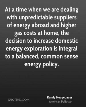 At a time when we are dealing with unpredictable suppliers of energy ...