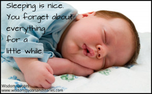 Sleeping is nice as you forget about everything for a while - Wisdom ...