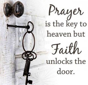 Quote Prayer is the key to heaven but Faith unlocks the door