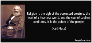 Religion is the sigh of the oppressed creature, the heart of a ...