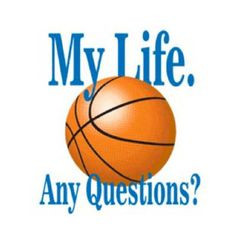 My Life. Any Questions? Basketball T-Shirt life, sport quot, question ...