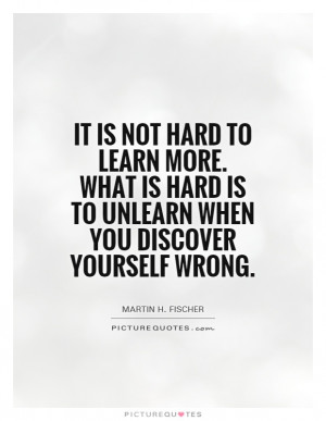 ... Wrong Quotes Martin H Fischer Quotes Unlearning Quotes Unlearn Quotes