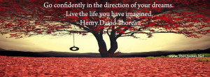Henry David Thoreau Quote Go confidently in the direction of your ...