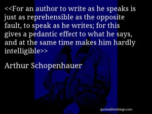 - quote-For an author to write as he speaks is just as reprehensible ...