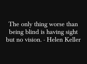 having-sight-but-no-vision-helen-keller-quotes-sayings-pictures.jpg