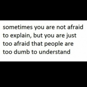 Stupid people annoy me.