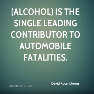... Single Leading Contributor To Automobile Fatalities - Alcohol Quote