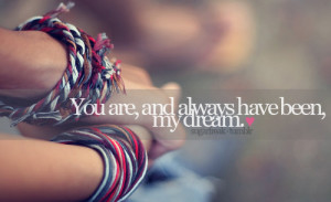 You Are, And Always Have Been, My Dream
