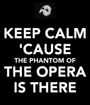keep-calm-cause-the-phantom-of-the-opera-is-there.png